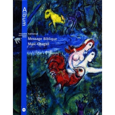 MUSEE NATIONAL MESSAGE BIBLIQUE MARC CHAGALL