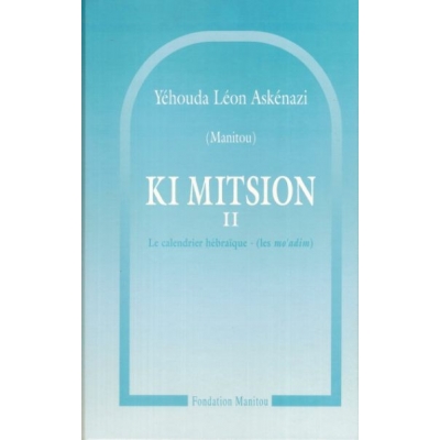 KI MITSION TOME.2 : LE CALENDRIER HEBRAIQUE / LES MOADIM
