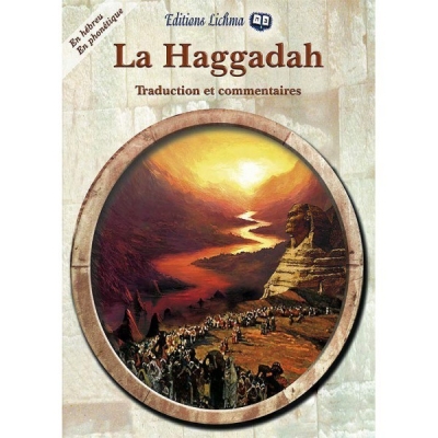LA HAGGADAH EN HEBREU ET EN PHONETIQUE - TRADUCTION ET COMMENTAIRES